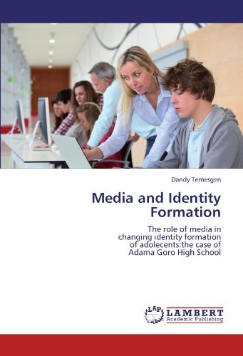 Cover for Dandy Temesgen · Media and Identity Formation: the Role of Media in  Changing Identity Formation  of Adolecents:the Case of  Adama Goro High School (Paperback Book) (2012)