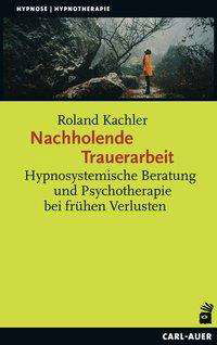 Cover for Kachler · Nachholende Trauerarbeit (Book)