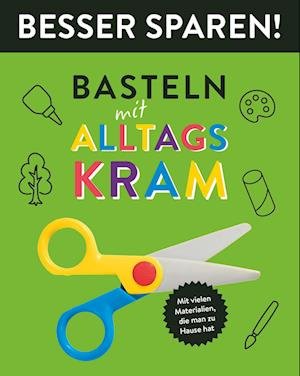 Cover for Holzapfel, Elisabeth; Drapa, Michael · Basteln Mit Alltagskram (Book)