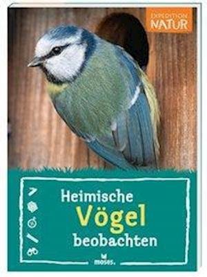 Cover for Bärbel Oftring · Expedition Natur: Heimische Vögel beobachten (Paperback Book) (2019)