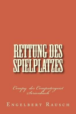 Cover for Engelbert Rausch · Rettung Des Spielplatzes (Deponio Band) (Volume 20) (German Edition) (Taschenbuch) [German, 2 edition] (2014)