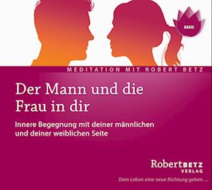 Cover for Robert Betz · Der Mann und die Frau in dir (Audiobook (CD)) (2024)