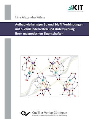 Cover for Irina Alexandra Kühne · Aufbau vielkerniger 3d und 3d/4f Verbindungen mit o-Vanillinderivaten und Untersuchung ihrer magnetischen Eigenschaften (Paperback Book) (2014)