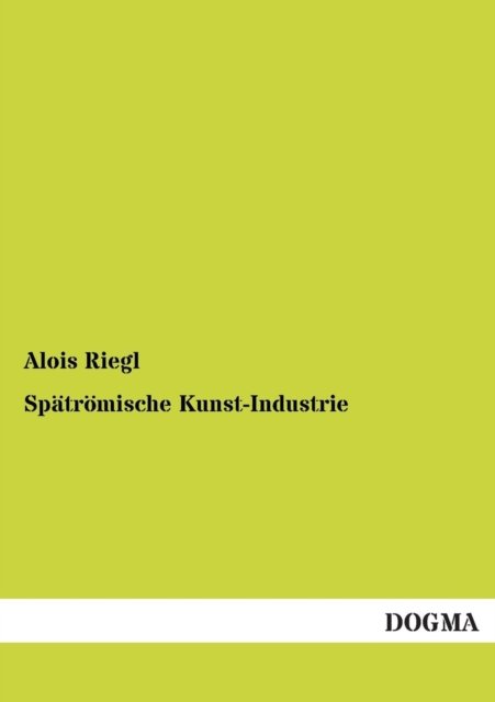 Cover for Alois Riegl · Spatroemische Kunst-Industrie (Taschenbuch) [German, 1 edition] (2012)