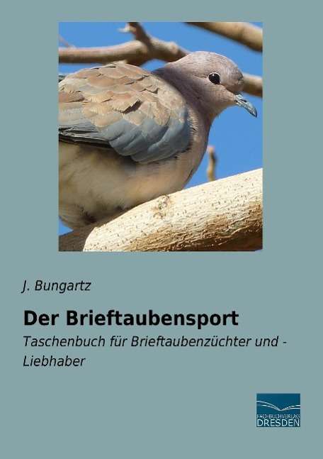 Cover for Bungartz · Der Brieftaubensport (Book)