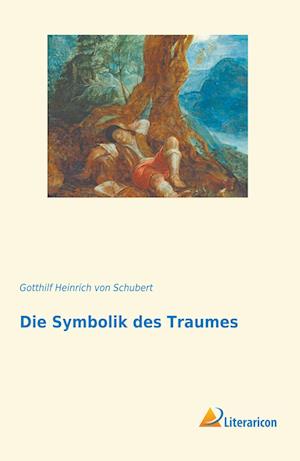 Cover for Gotthilf Heinrich Von Schubert · Die Symbolik des Traumes (Paperback Book) (2019)