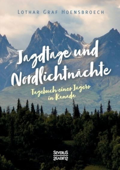 Cover for Lothar Graf Hoensbroech · Jagdtage und Nordlichtnachte (Paperback Bog) (2021)