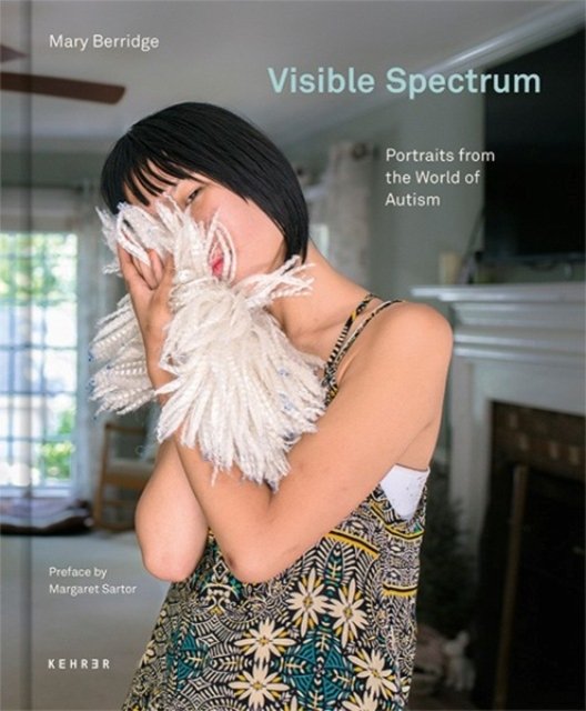 Cover for Mary Berridge · Visible Spectrum: Portraits from the World of Autism (Gebundenes Buch) (2021)