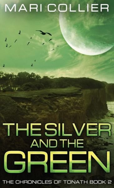 Cover for Mari Collier · The Silver and the Green (Hardcover Book) (2021)