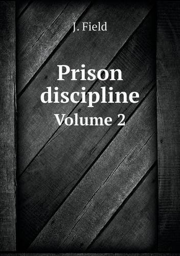 Cover for J. Field · Prison Discipline Volume 2 (Paperback Bog) (2013)