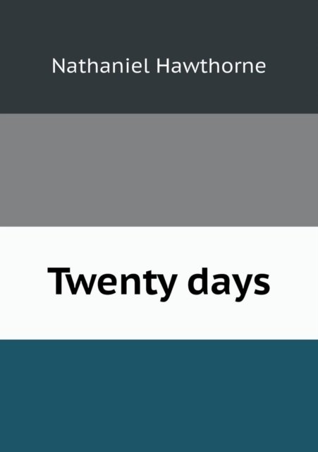 Cover for Hawthorne Nathaniel · Twenty Days (Paperback Book) (2013)