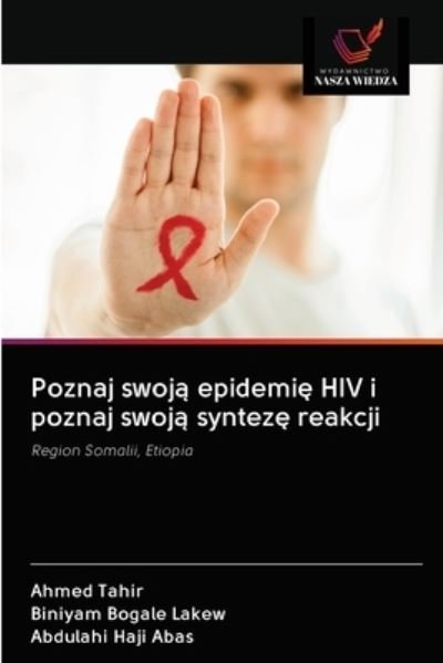 Cover for Ahmed Tahir · Poznaj swoj? epidemi? HIV i poznaj swoj? syntez? reakcji (Pocketbok) (2020)