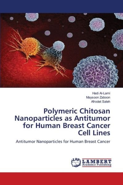 Cover for Hadi Al-Lami · Polymeric Chitosan Nanoparticles as Antitumor for Human Breast Cancer Cell Lines (Paperback Book) (2021)