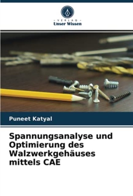 Cover for Puneet Katyal · Spannungsanalyse und Optimierung des Walzwerkgehauses mittels CAE (Pocketbok) (2021)