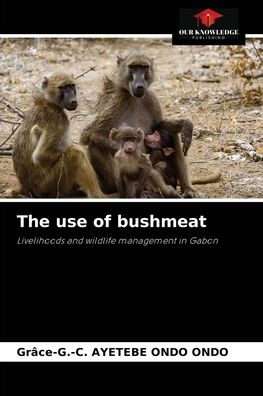 Cover for Grace-G -C Ayetebe Ondo Ondo · The use of bushmeat (Paperback Book) (2021)