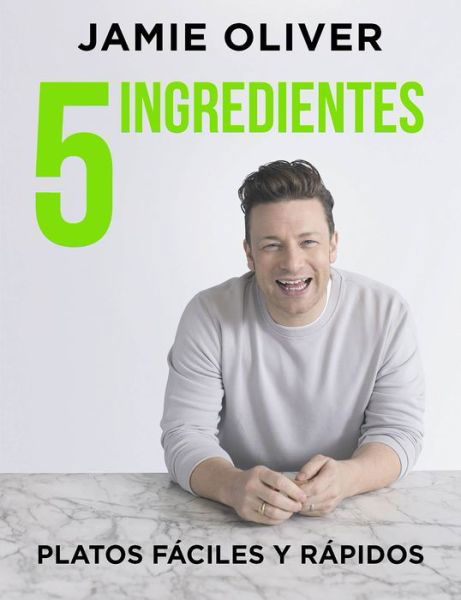 Cover for Jamie Oliver · 5 ingredientes Platos faciles y rapidos / 5 Ingredients - Quick &amp; Easy Food (Hardcover Book) (2018)