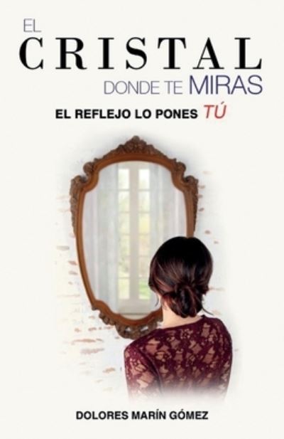 Cover for Dolores Marín Gómez · El cristal donde te miras (Paperback Book) (2020)