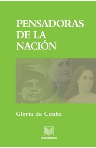 Pensadoras de la nación - Gloria da Cunha-Giabbai - Books - Iberoamericana - 9788484892397 - August 12, 2021