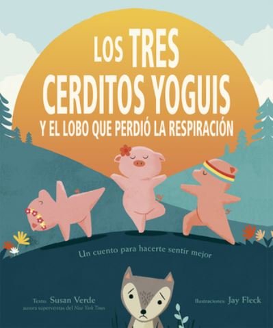 Cover for Susan Verde · Tres Cerditos Yoguis Y El Lobo Que Perdio La Respiracion (Hardcover Book) (2021)