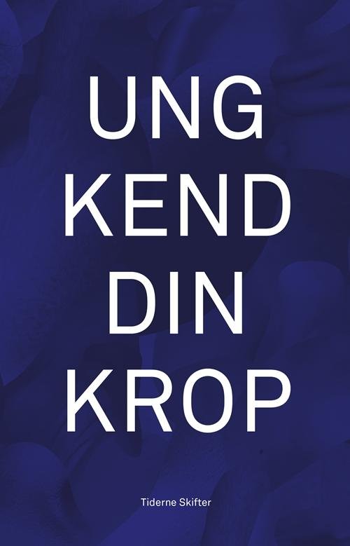 Cover for Ditte Herskind; Sarah Wåhlin-Jacobsen; Gry Stevens Senderovitz · Ung kend din krop (Hæftet bog) [1. udgave] (2016)