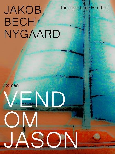 Vend om Jason - Jacob Bech Nygaard - Böcker - Saga - 9788711828397 - 11 oktober 2017