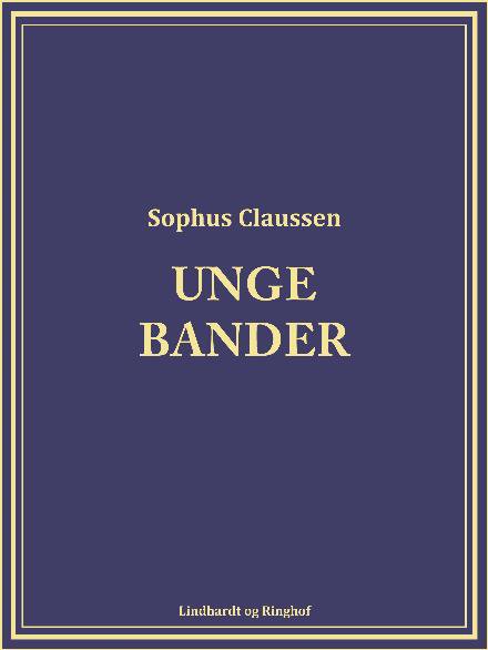 Cover for Sophus Claussen · Unge bander (Sewn Spine Book) [2nd edition] (2017)