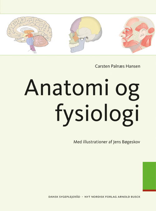 Anatomi og fysiologi - Carsten Palnæs Hansen - Bøger - Gyldendal - 9788717040397 - 14. juni 2011