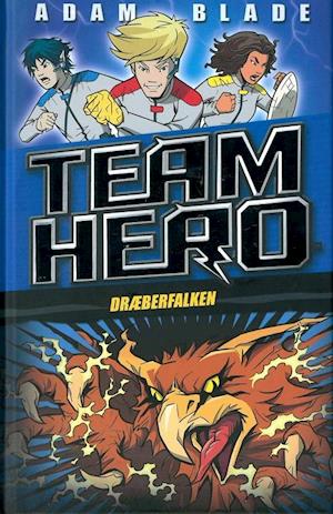 Team Hero: Team Hero (7) Dræberfalken - Adam Blade - Kirjat - Gads Børnebøger - 9788762730397 - perjantai 4. tammikuuta 2019