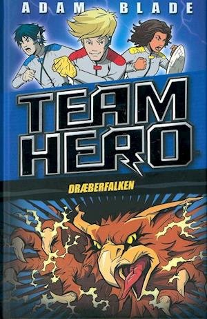 Cover for Adam Blade · Team Hero: Team Hero (7) Dræberfalken (Indbundet Bog) [1. udgave] (2019)