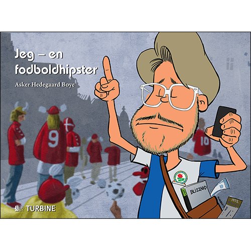 Cover for Asker Hedegaard Boye · Jeg - en fodboldhipster (Hardcover bog) [1. udgave] [Hardback] (2013)