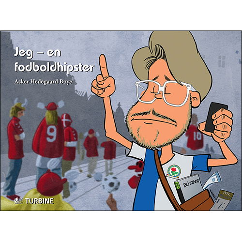 Cover for Asker Hedegaard Boye · Jeg - en fodboldhipster (Inbunden Bok) [1:a utgåva] [Hardback] (2013)