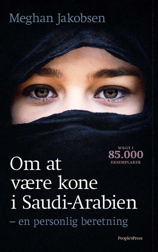 Om at være kone i Saudi-Arabien PB - Meghan D. Jakobsen - Kirjat - Peoples Press - 9788771806397 - perjantai 9. kesäkuuta 2017