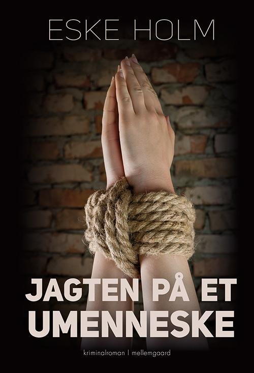 Cover for Eske Holm · Jagten på et umenneske (Book) [1st edition] (2017)