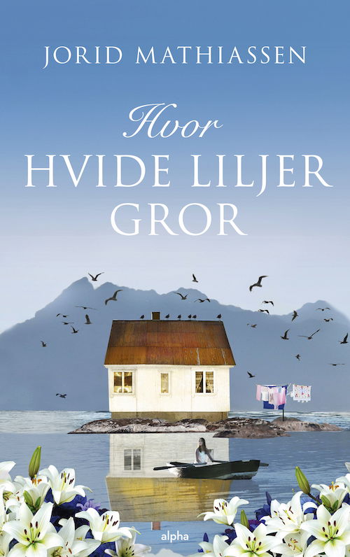 Hvor hvide liljer gror - Jorid Mathiassen - Livres - Alpha Forlag - 9788772391397 - 30 mars 2023