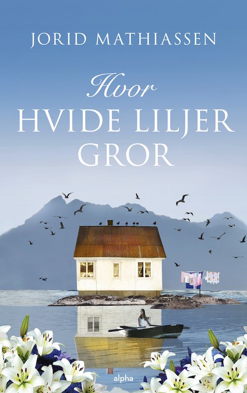 Cover for Jorid Mathiassen · Hvor hvide liljer gror (Bound Book) [1th edição] (2023)