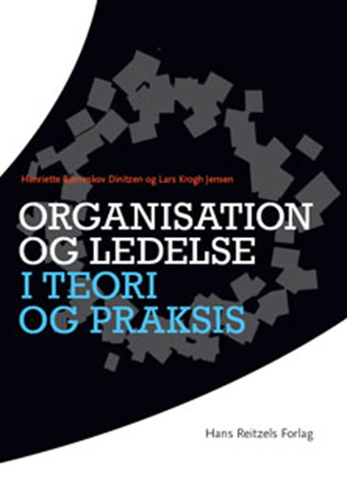 Cover for Lars Krogh Jensen; Henriette Bjerreskov · Organisation og ledelse i teori og praksis (Poketbok) [1:a utgåva] (2010)