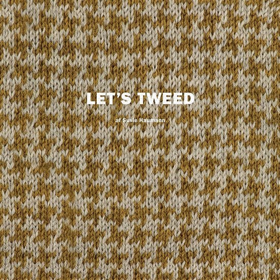 Cover for Susie Haumann · Let's tweed (Sewn Spine Book) [1st edition] (2014)