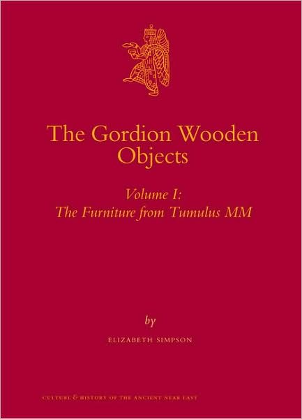 Cover for Elizabeth Simpson · The Gordion Wooden Objects, Volume 1 the Furniture from Tumulus Mm (2 Vols) (Culture and History of the Ancient Near East) (Hardcover Book) (2011)