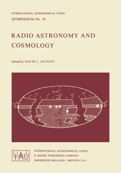 D L Jauncey · Radio Astronomy and Cosmology - International Astronomical Union Symposia (Paperback Book) [Softcover reprint of the original 1st ed. 1977 edition] (1977)
