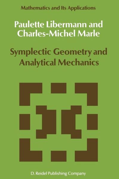 Paulette Libermann · Symplectic Geometry and Analytical Mechanics - Mathematics and Its Applications (Paperback Book) [Softcover Reprint of the Original 1st Ed. 1987 edition] (1987)