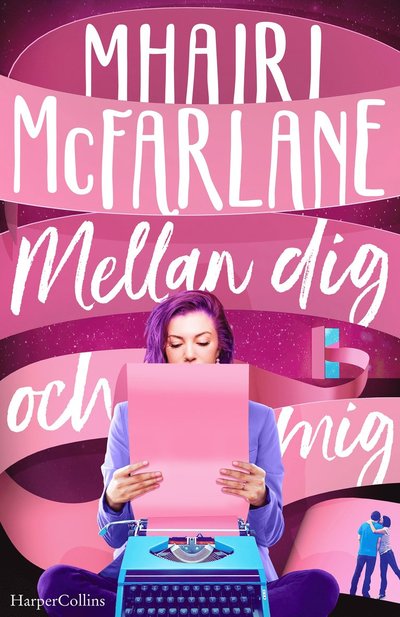 Mellan dig och mig - Mhairi McFarlane - Livros - HarperCollins Nordic - 9789150976397 - 21 de setembro de 2023