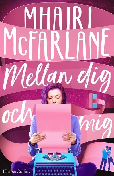 Cover for Mhairi McFarlane · Mellan dig och mig (Inbunden Bok) (2023)