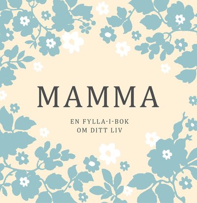 Cover for Eva Lindeberg · Mamma : en fylla-i-bok om ditt liv (Hardcover Book) (2018)