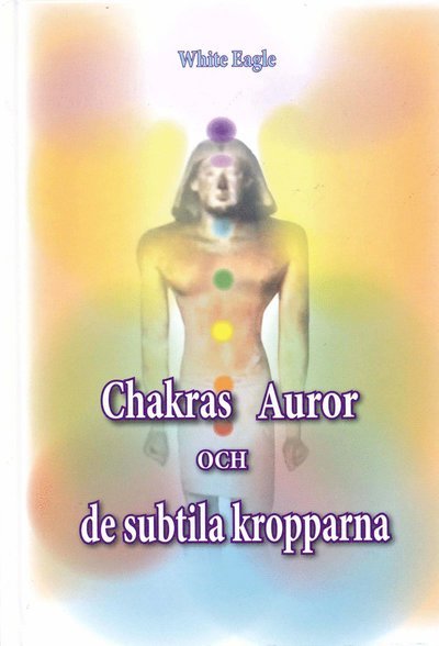 Cover for White Eagle · Chakras, auror och de subtila kropparna (Bound Book) (2018)