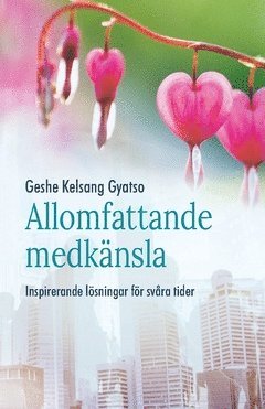 Cover for Kelsang Gyatso · Allomfattande medkänsla : inspirerande lösningar i svåra tider (Paperback Book) (2020)