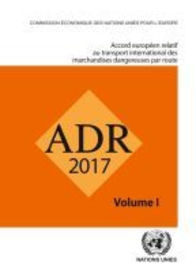 Cover for United Nations Economic Commission for Europe · ADR 2017: European Agreement Concerning the International Carriage of Dangerous Goods by Road, Two volumes (Paperback Book) [French edition] (2016)