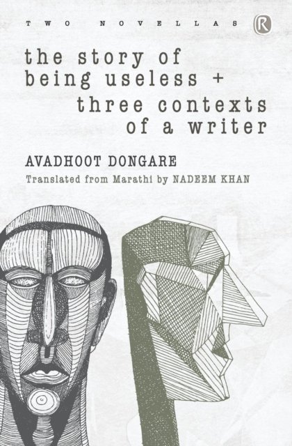 Cover for Avadhoot Dongare · The Story of Being Useless &amp; Three Contexts of a Writer (Taschenbuch) (2019)