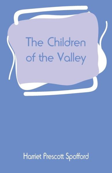 Cover for Harriet Prescott Spofford · The Children of the Valley (Paperback Book) (2019)