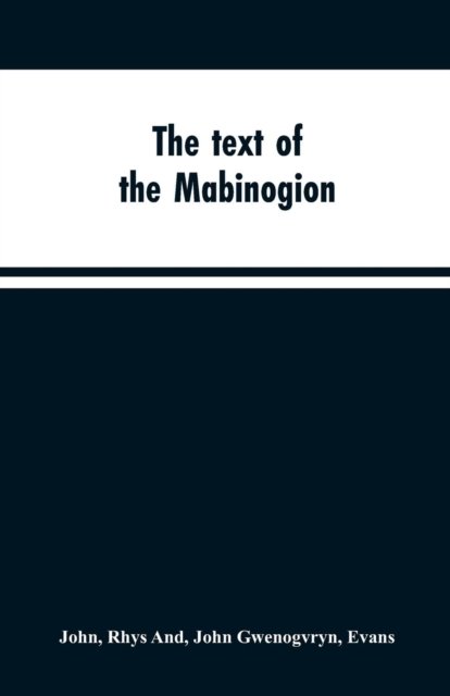 Cover for Rhys John · The text of the Mabinogion (Pocketbok) (2019)