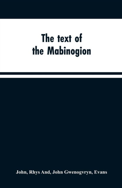 Cover for Rhys John · The text of the Mabinogion (Paperback Bog) (2019)